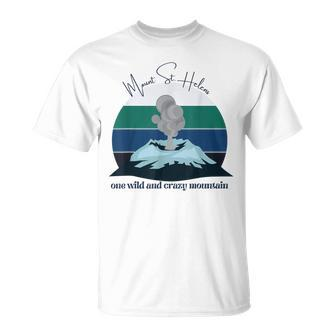 Mount Saint Helens A Wild And Crazy Mountain Volcano Pdx T-Shirt | Mazezy