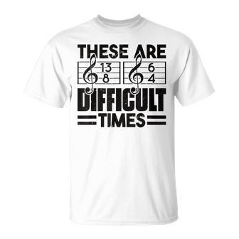 Musician These Are Difficult Times Music T-Shirt | Mazezy