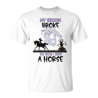 My Broom Broke Funny Halloween Equestrian Quotes Unisex T-Shirt | Mazezy