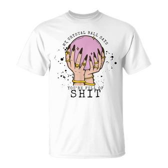 My Crystal Ball Says Youre Stupid Witch Vibes Halloween Unisex T-Shirt | Mazezy