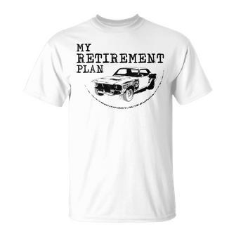 My Retirement Plan Vintage Classic Project Car Mechanic Retirement Funny Gifts Unisex T-Shirt | Mazezy