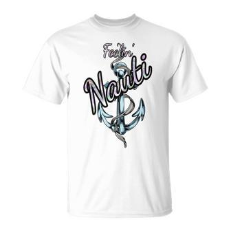Nautical Ocean Beach Life Anchor Tattoo Feeling Nauti Unisex T-Shirt | Mazezy