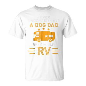 Never Underestimate A Dog Dad With An Rv  Camper Gifts Gift For Mens Unisex T-Shirt