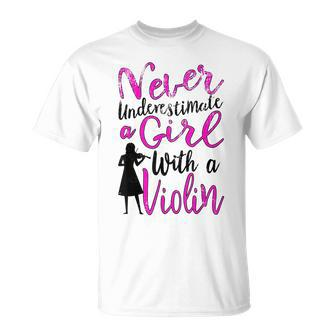Never Underestimate A Girl With A Violin Gift For Violinist Violin Funny Gifts Unisex T-Shirt | Mazezy