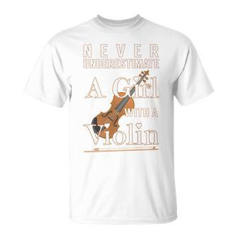 Never Underestimate A Girl With A Violin Gift Violin Funny Gifts Unisex T-Shirt | Mazezy