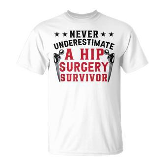 Never Underestimate A Hip Surgery Survivor | Hip Recovery Unisex T-Shirt - Seseable