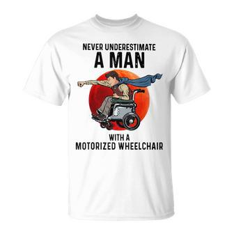 Never Underestimate A Man With A Motorized Wheelchair Unisex T-Shirt - Seseable