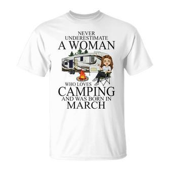 Never Underestimate A Woman Who Love Camping Born In March Unisex T-Shirt - Seseable