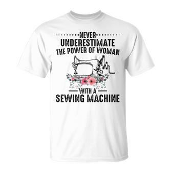 Never Underestimate A Woman With A Sewing Machine Sewing Funny Gifts Unisex T-Shirt | Mazezy