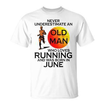 Never Underestimate An Old June Man Who Loves Running Unisex T-Shirt - Seseable