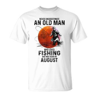 Never Underestimate An Old Man Who Love Fishing And Was Born Unisex T-Shirt - Seseable