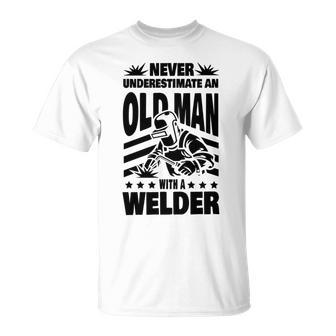 Never Underestimate An Old Man With A Welder Dad Unisex T-Shirt - Seseable