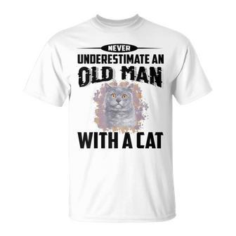 Never Underestimate An Old Man With British Shorthair Cat Old Man Funny Gifts Unisex T-Shirt | Mazezy AU