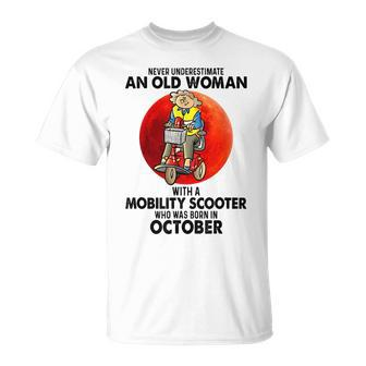 Never Underestimate An Old Woman Mobility Scooter October Old Woman Funny Gifts Unisex T-Shirt | Mazezy