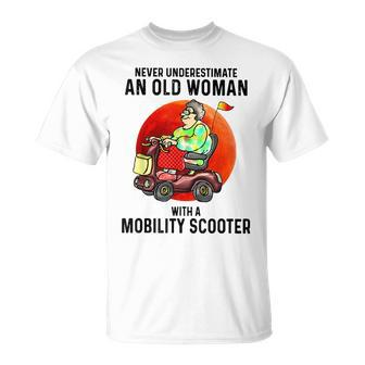 Never Underestimate An Old Woman With A Mobility Scooter Old Woman Funny Gifts Unisex T-Shirt | Mazezy