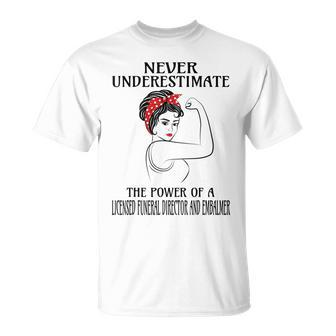 Never Underestimate Licensed Funeral Director And Embalmer Unisex T-Shirt | Mazezy