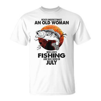 Never Underestimate Old Woman Loves Fishing Born In July Unisex T-Shirt - Seseable