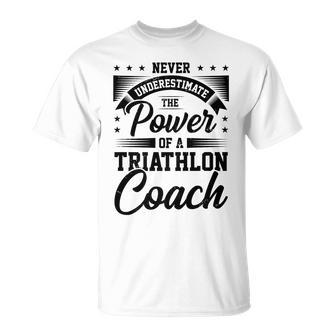 Never Underestimate The Power Of A Triathlon Coach Sport Unisex T-Shirt - Seseable