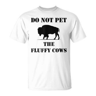 Do Not Pet The Fluffy Cows T-shirt - Thegiftio UK