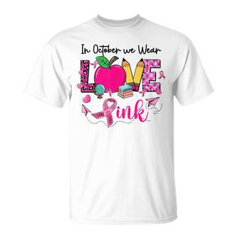 In October We Wear Pink Love Teacher Leopard Breast Cancer T-Shirt - Thegiftio