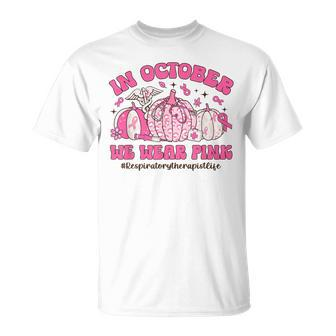 In October We Wear Pink Respiratory Therapist Breast Cancer T-Shirt | Mazezy