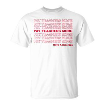 Pay Teachers More Educator Activist Activism Support Unisex T-Shirt | Mazezy