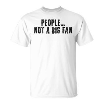 People Not A Big Fan Introvert Shy Idea T-Shirt | Mazezy
