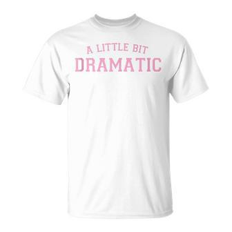 Pink Preppy Aesthetic Cute Sassy Y2k A Little Bit Dramatic T-Shirt - Seseable