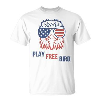 Play Free Bird Patriotic Eagle 4Th Of July Usa Flag Unisex T-Shirt | Mazezy