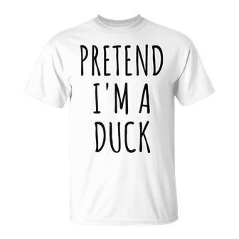Pretend I'm A Duck Lazy Easy Duck Halloween Costume T-Shirt - Seseable