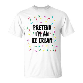 Pretend I'm An Ice Cream Easy Halloween Ice Cream Costume T-Shirt - Monsterry