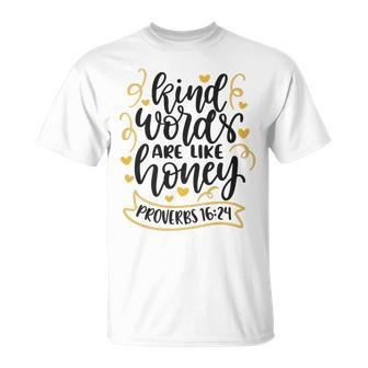 Proverbs 1624 Kind Words Are Like Honey Biblical Design Unisex T-Shirt | Mazezy