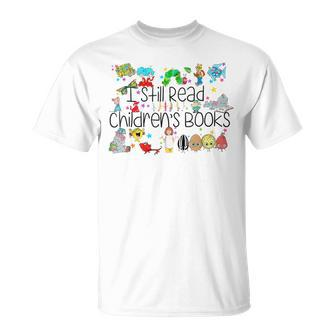 I Still Read Childrens Books It's A Good Day To Read A Book T-Shirt - Seseable