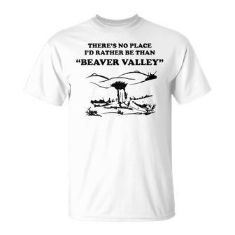 There’S No Place Rather Be Than Beaver Valley T-Shirt - Thegiftio UK
