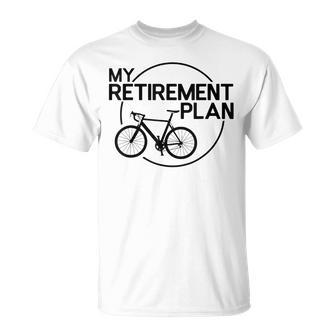My Retirement Plan Bicycle Bike Retirement Bicycle T-Shirt | Mazezy