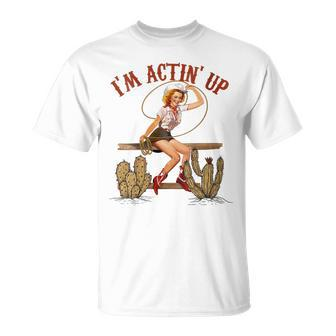 Retro Cowgirl Roping Im Acting Up Western Country Cowboy Gift For Womens Unisex T-Shirt | Mazezy UK