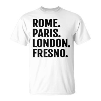 Rome Paris London Fresno Cities Travel T T-Shirt | Mazezy