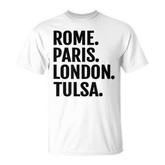 Rome Paris London Tulsa Cities Travel T T-Shirt | Mazezy