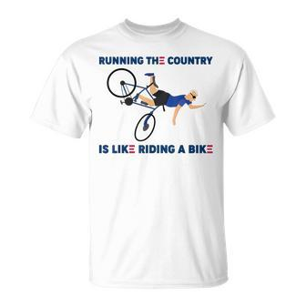 Running The Country Is Like Riding A Bike Funny Falling Running Funny Gifts Unisex T-Shirt | Mazezy