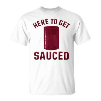 Here To Get Sauced Cranberry Sauce Thanksgiving Food T-Shirt | Mazezy UK