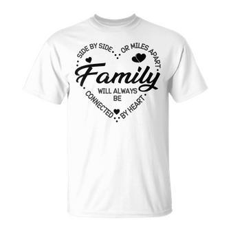 Side By Side Or Miles Apart Family Heart Family Unisex T-Shirt - Seseable