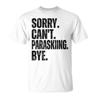 Sorry Can't Paraskiing Bye T-Shirt | Mazezy