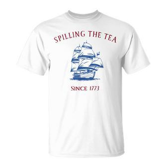Spilling The Tea Since 1773 4Th Of July Unisex T-Shirt | Mazezy AU