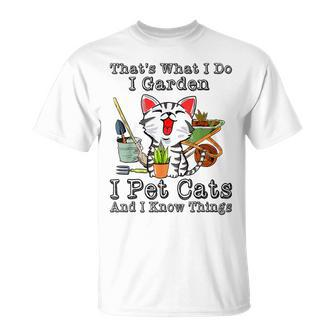 Thats What I Do I Garden I Pet Cats And I Know Things T-shirt - Thegiftio UK