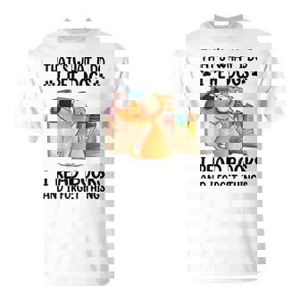 Thats What I Do I Pet Dogs I Read Books And I Forget Things Unisex T-Shirt | Mazezy