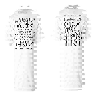 Thats What I Do I Ride My Motorcycle And I Know Things Tsh Unisex T-Shirt | Mazezy