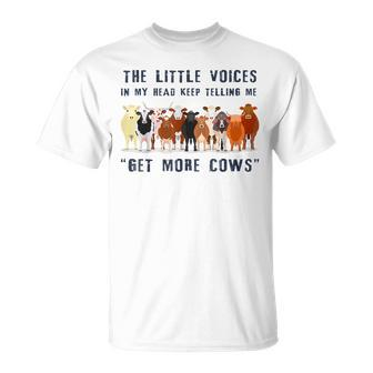 The Little Voices In My Head Keep Telling Me Get More Cows Unisex T-Shirt | Mazezy