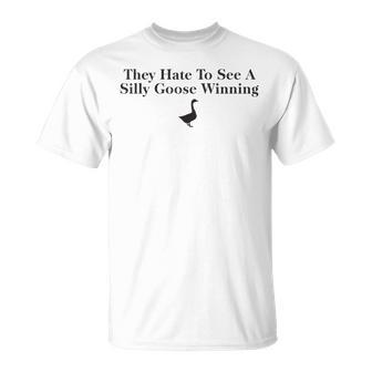 They Hate To See A Silly Goose Winning 2023 Unisex T-Shirt | Mazezy