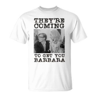 Theyre Coming To Get You Barbara Zombie The Living Dead Unisex T-Shirt | Mazezy