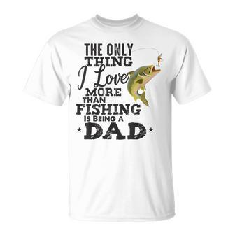 Only Thing I Love More Than Fishing Is Being A Dad T-shirt - Thegiftio UK
